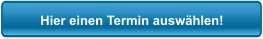 Hier einen Termin auswählen!