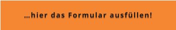 …hier das Formular ausfüllen!